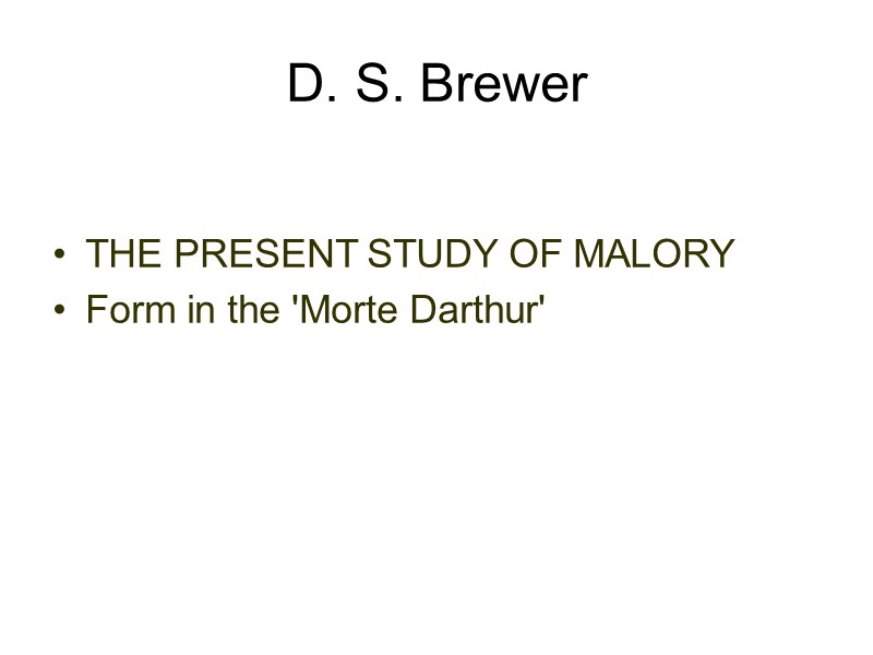 D. S. Brewer  THE PRESENT STUDY OF MALORY  Form in the 'Morte